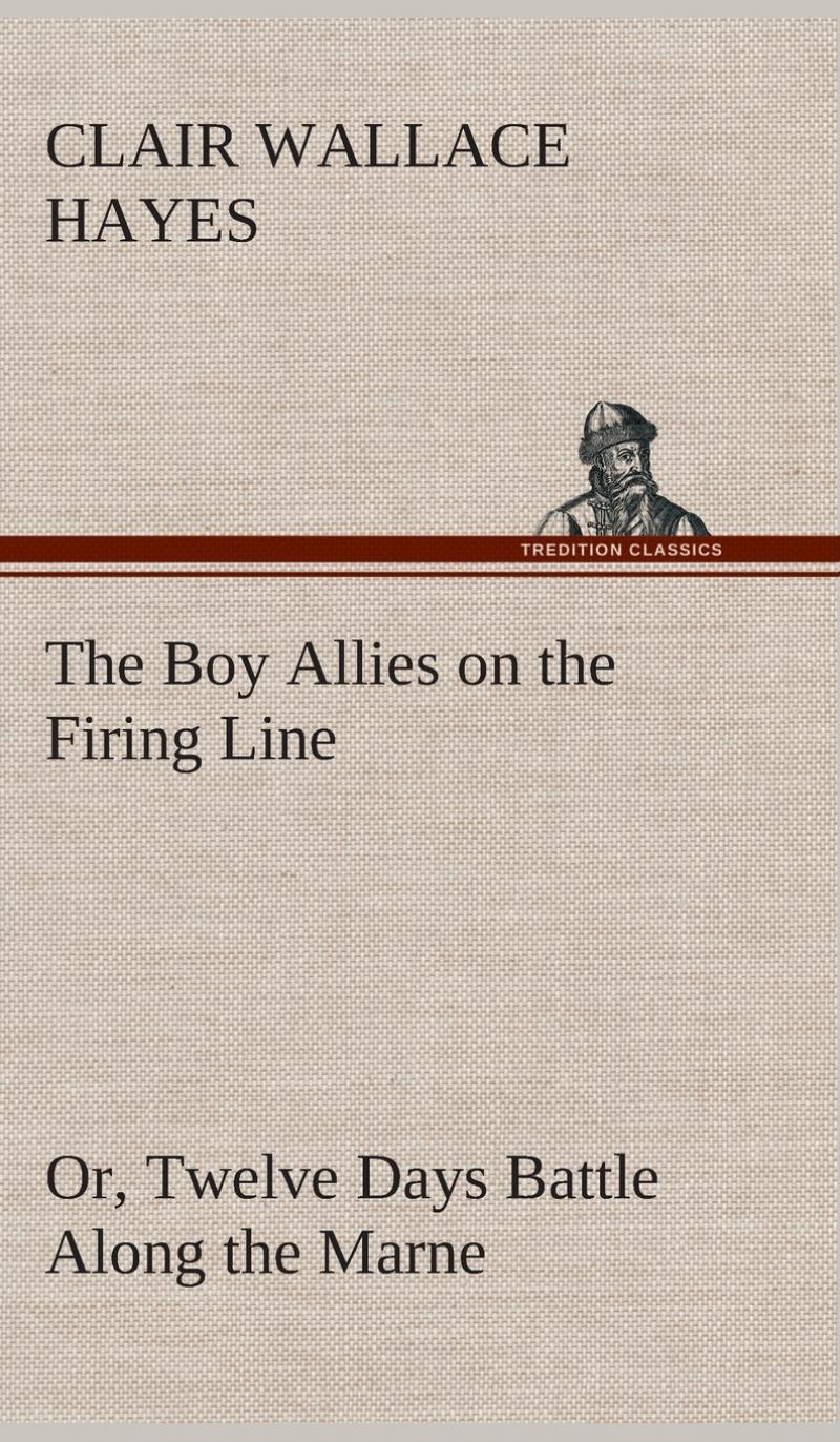 【预售 按需印刷】The Boy Allies on the Firing Line Or  Twelve Days Battle Along the Marne