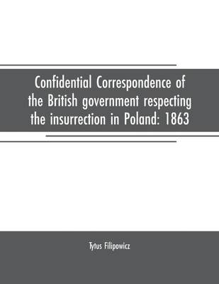 【预售 按需印刷】Confidential correspondence of the British government respecting the insurrection in Poland