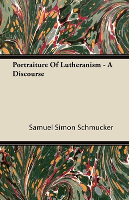 【预售 按需印刷】Portraiture Of Lutheranism - A Discourse