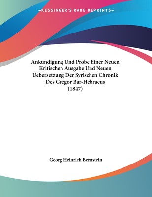 预售 按需印刷Ankundigung Und Probe Einer Neuen Kritischen Ausgabe Und Neuen Uebersetzung Der Syrischen Chronik De德语ger