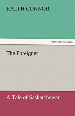 【预售 按需印刷】The Foreigner A Tale of Saskatchewan