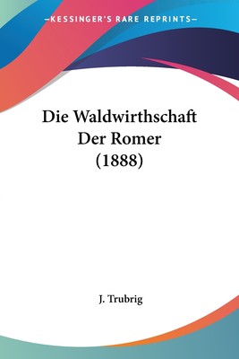 预售 按需印刷Die Waldwirthschaft Der Romer (1888)德语ger