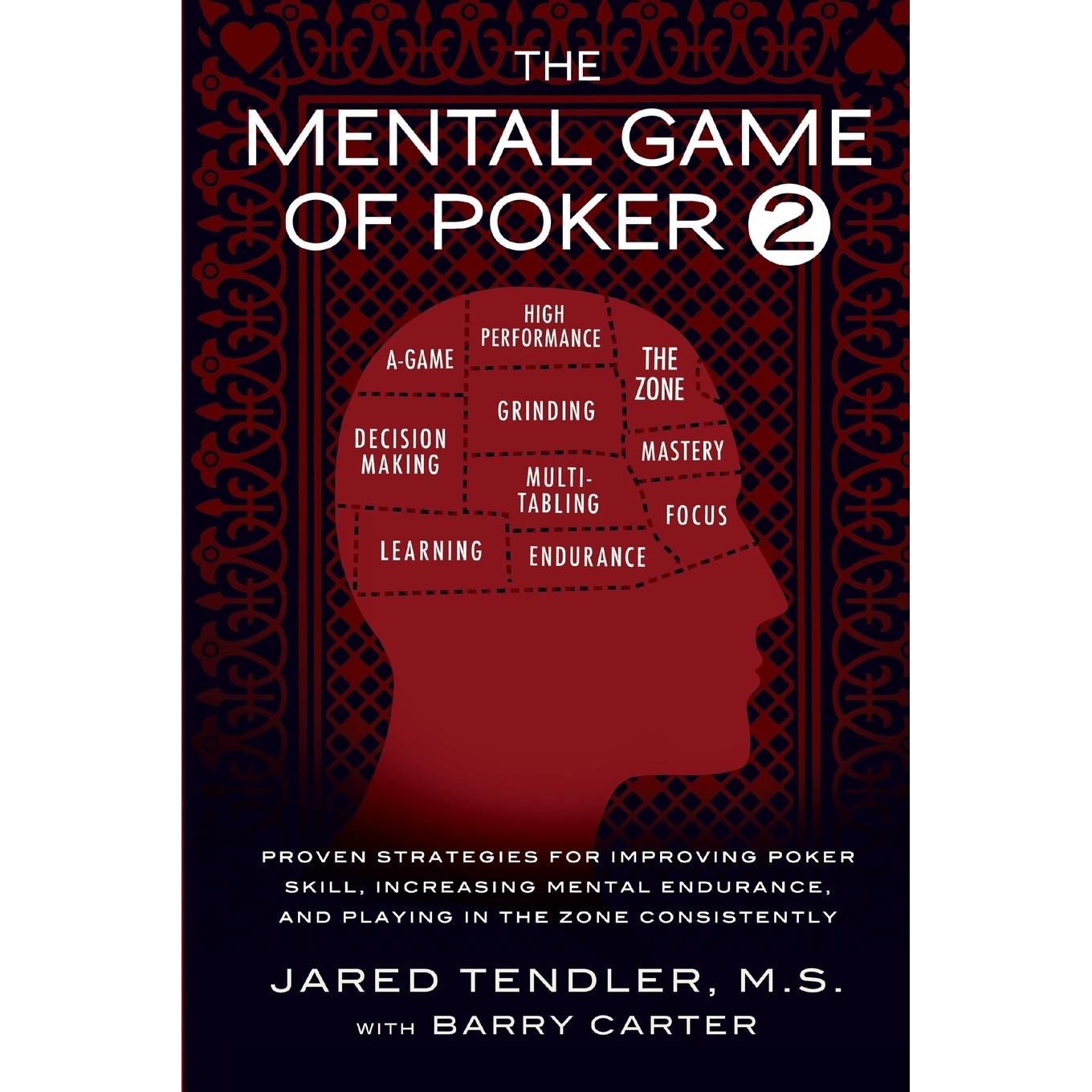 The Mental Game of Poker 2 : Proven Strategies For Improving Poker Skill  Increasing Mental Endurance  and Playing In Th