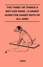 【预售 按需印刷】The Third 100 Things A Boy Can Make - A Handy Guide For Handy Boys Of All Ages