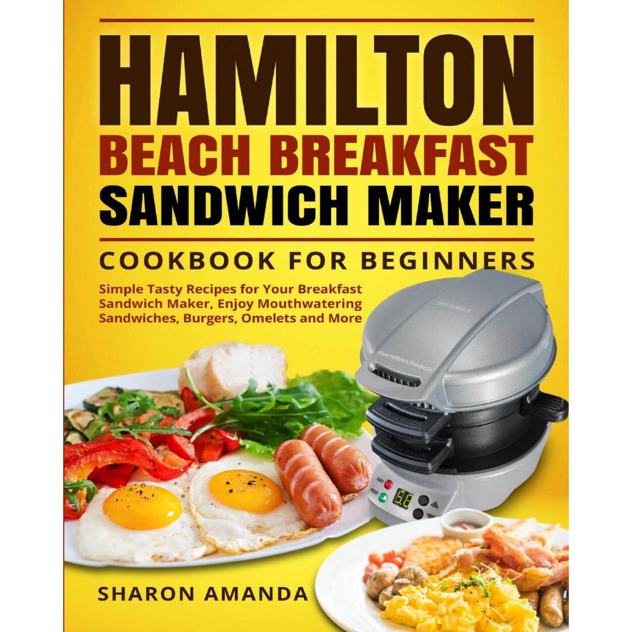 按需印刷 Hamilton Beach Breakfast Sandwich Maker Cookbook for Beginners汉密尔顿海滩早餐三明治制作初学者食谱英文原版