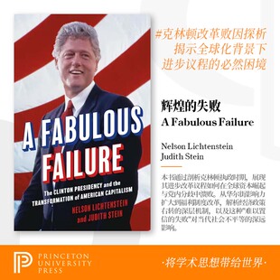 【2025秋季新书】A Fabulous Failure 难以置信的失败:克林顿的总统任期和美国资本主义的转变 Clinton President 美国政治
