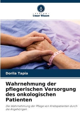 预售 按需印刷Wahrnehmung der pflegerischen Versorgung des onkologischen Patienten德语ger