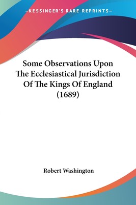 预售 按需印刷 Some Observations Upon The Ecclesiastical Jurisdiction Of The Kings Of England (1689)