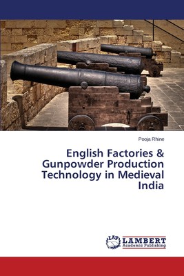 【预售 按需印刷】English Factories & Gunpowder Production Technology in Medieval India