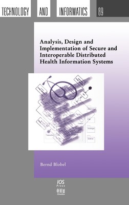 【预售 按需印刷】Analysis  Design and Implementation of Secure and Interoperable Distributed Health Information Syste