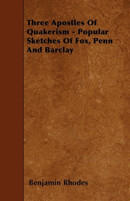 【预售 按需印刷】Three Apostles Of Quakerism - Popular Sketches Of Fox  Penn And Barclay