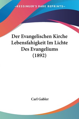 预售 按需印刷 Der Evangelischen Kirche Lebensfahigkeit Im Lichte Des Evangeliums (1892)德语ger