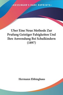 预售 按需印刷Uber Eine Neue Methode Zur Prufung Geistiger Fahigkeiten Und Ihre Anwendung Bei Schulkindern (1897)德语ger