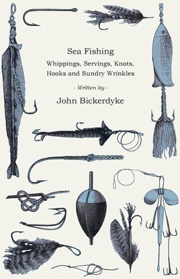 【预售 按需印刷】Sea Fishing - Whippings  Servings  Knots  Hooks And Sundry Wrinkles