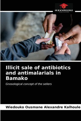 【预售 按需印刷】Illicit sale of antibiotics and antimalarials in Bamako