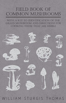 预售 按需印刷 Field Book of Common Mushrooms - With a Key to Identification of the Gilled Mushroom and Directions