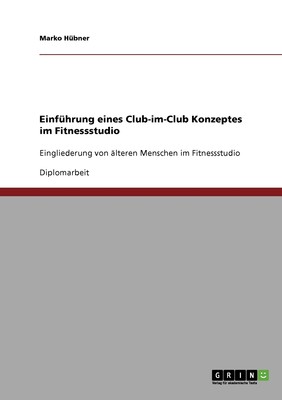 预售 按需印刷Einführung eines Club-im-Club Konzeptes im Fitnessstudio德语ger