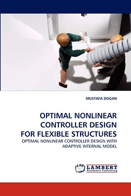 【预售 按需印刷】OPTIMAL NONLINEAR CONTROLLER DESIGN FOR FLEXIBLE STRUCTURES