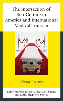 【预售 按需印刷】The Intersection of Star Culture in America and International Medical Tourism