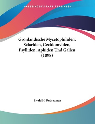 预售 按需印刷 Gronlandische Mycetophiliden  Sciariden  Cecidomyiden  Psylliden  Aphiden Und Gallen (1898)德语ger