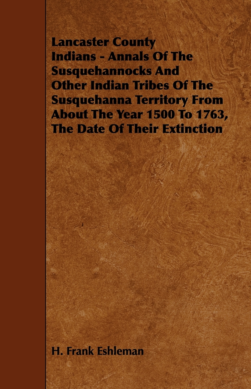 【预售按需印刷】Lancaster County Indians- Annals of the Susquehannocks and Other Indian Tribes of the Susquehanna T