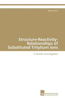 【预售 按需印刷】Structure-Reactivity-Relationships of Substituted Tritylium Ions