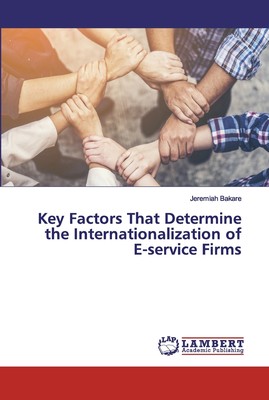 【预售 按需印刷】Key Factors That Determine the Internationalization of E-service Firms