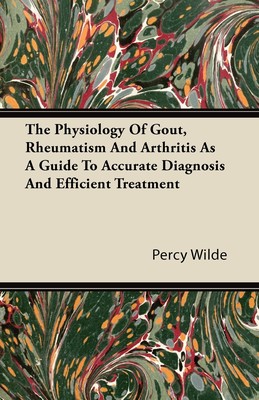 【预售 按需印刷】The Physiology of Gout  Rheumatism and Arthritis as a Guide to Accurate Diagnosis and Efficient Trea