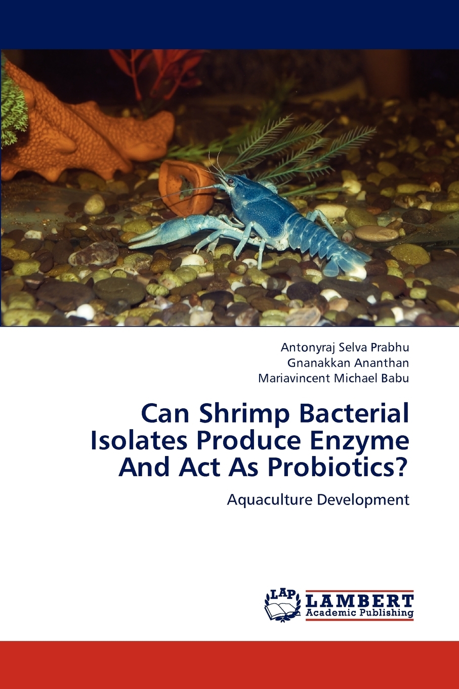 预售按需印刷 Can Shrimp Bacterial Isolates Produce Enzyme And Act As Probiotics?