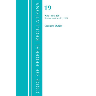 预售 Code of Federal Regulations  Title 19 Customs Duties 141-199  Revised as of April 1  2021英文原版 Bloomsbury