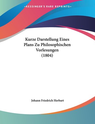 预售 按需印刷 Kurze Darstellung Eines Plans Zu Philosophischen Vorlesungen (1804)德语ger