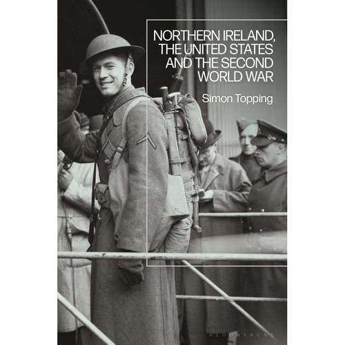 预售 Northern Ireland  the United States and the Second World War英文原版 Bloomsbury