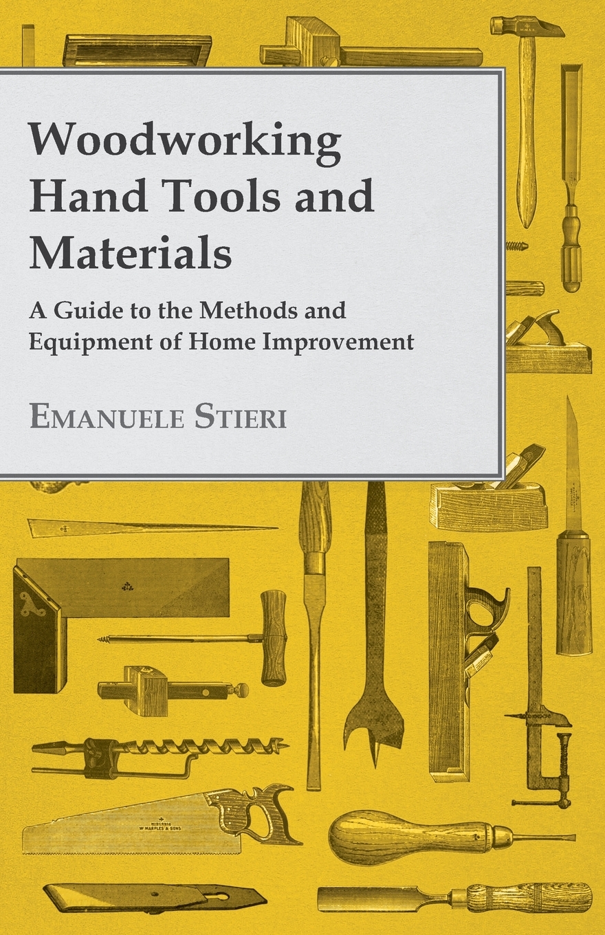 【预售按需印刷】Woodworking Hand Tools and Materials- A Guide to the Methods and Equipment of Home Improvement