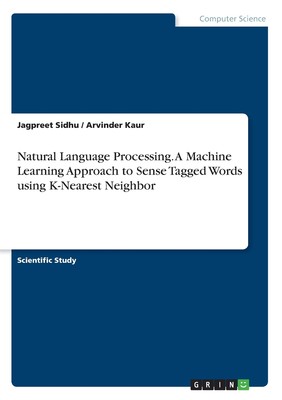 【预售 按需印刷】Natural Language Processing. A Machine Learning Approach to Sense Tagged Words using K-Nearest Neigh