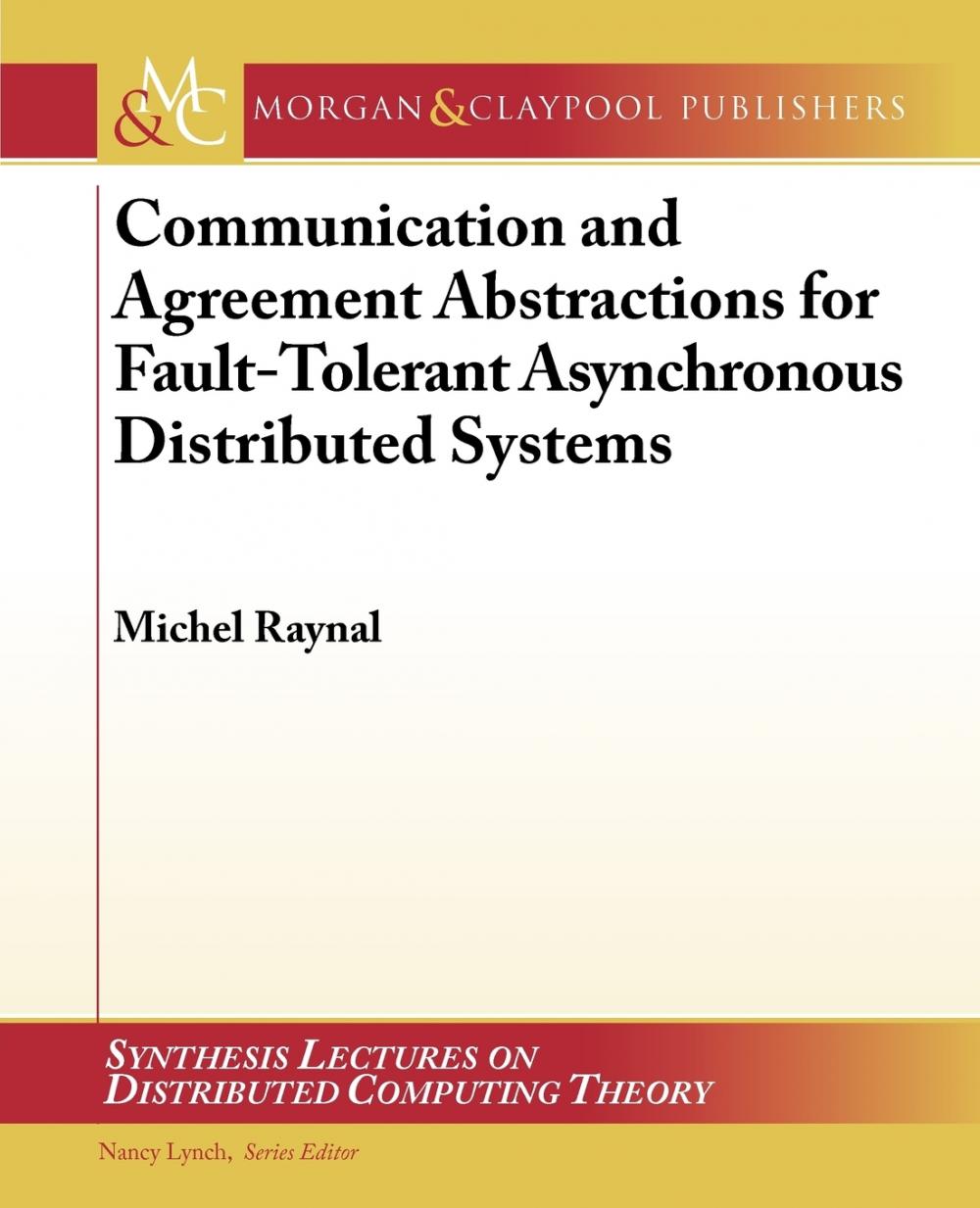 【预售按需印刷】Communication and Agreement Abstractions for Fault-Tolerant Asynchronous Distributed Systems