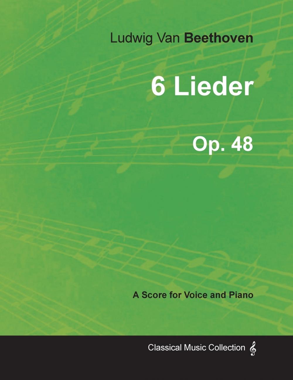 【预售按需印刷】Ludwig Van Beethoven- 6 Lieder- Op. 48- A Score for Voice and Piano;With a Biography by Joseph Ot