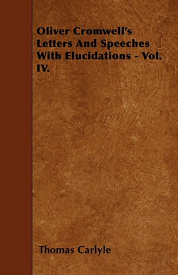 【预售 按需印刷】Oliver Cromwell s Letters And Speeches With Elucidations - Vol. IV.