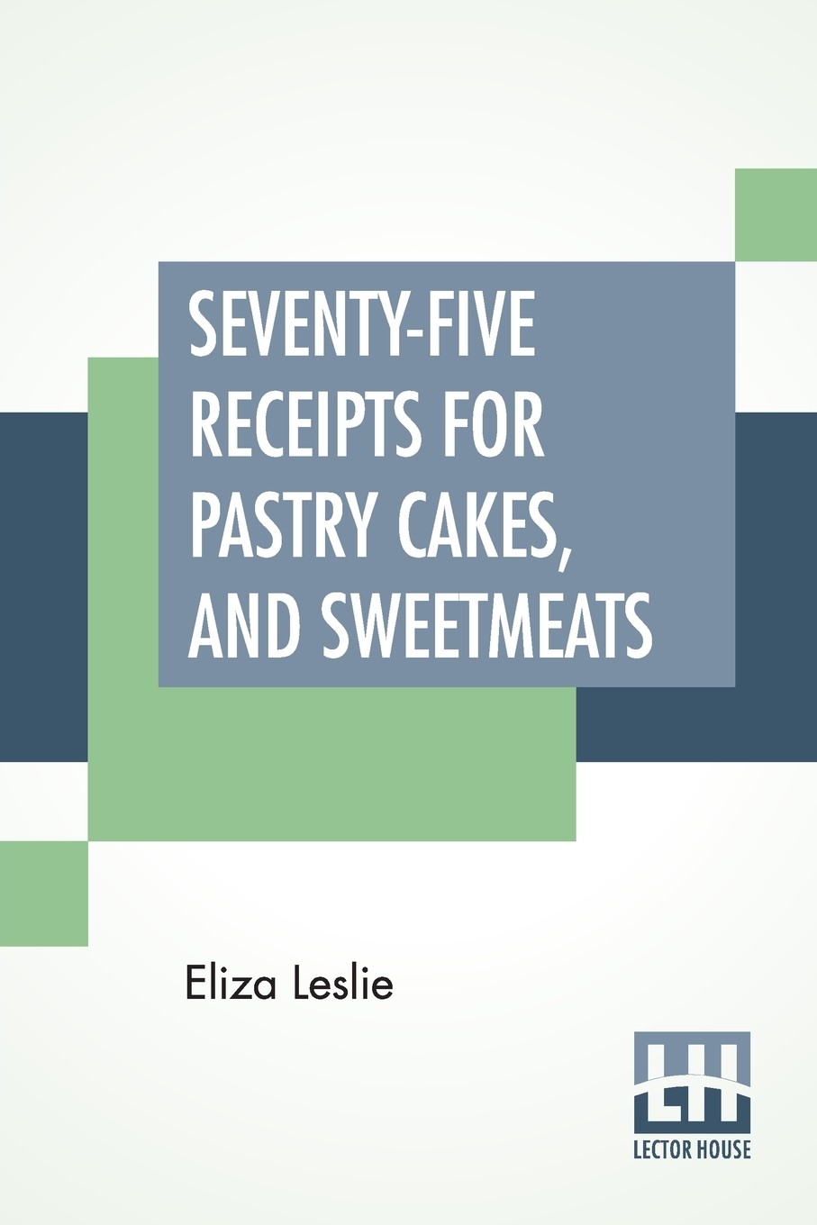 【预售按需印刷】seventy-five receipts for pastry cakes  and