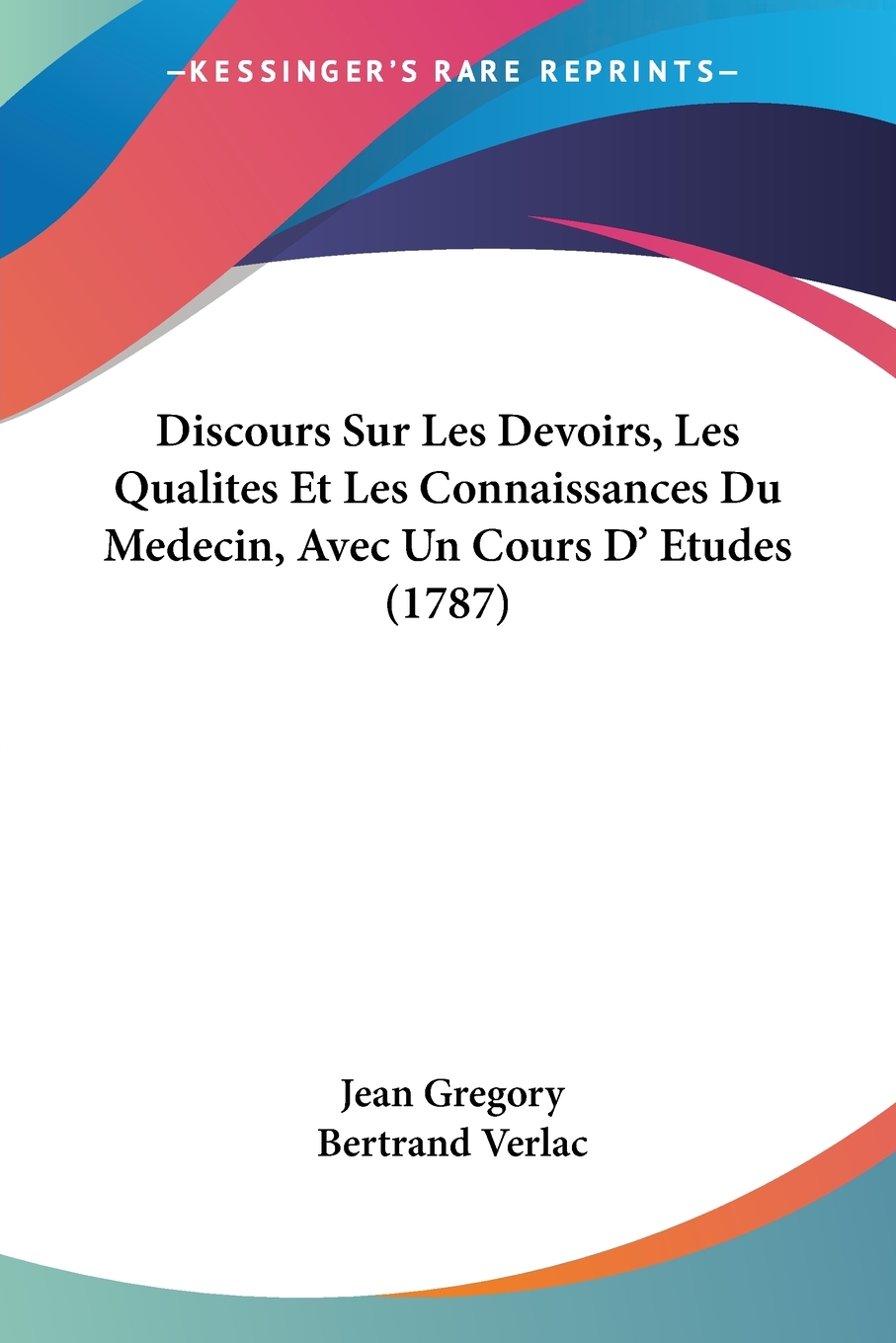 预售 按需印刷Discours Sur Les Devoirs  Les Qualites Et Les Connaissances Du Medecin  Avec Un Cours D  Etudes (178 书籍/杂志/报纸 文学小说类原版书 原图主图