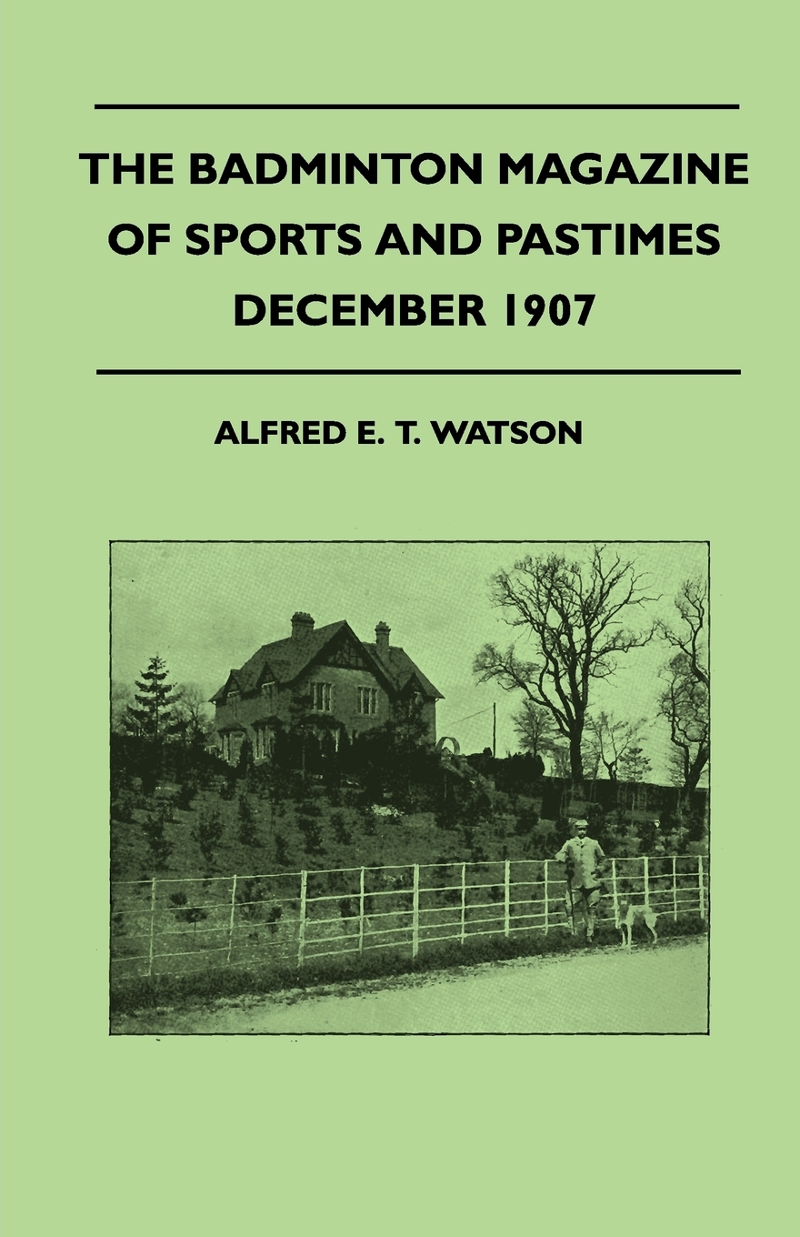 【预售按需印刷】The Badminton Magazine of Sports and Pastimes- December 1907- Containing Chapters On