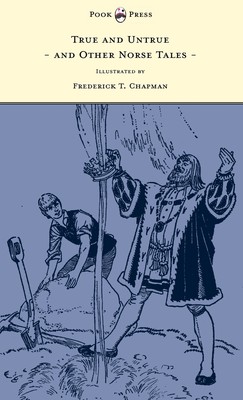 【预售 按需印刷】True and Untrue and Other Norse Tales - Illustrated by Frederick T. Chapman