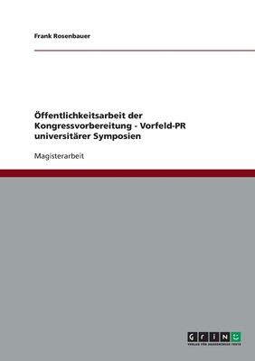 预售 按需印刷?ffentlichkeitsarbeit der Kongressvorbereitung - Vorfeld-PR universit?rer Symposien德语ger