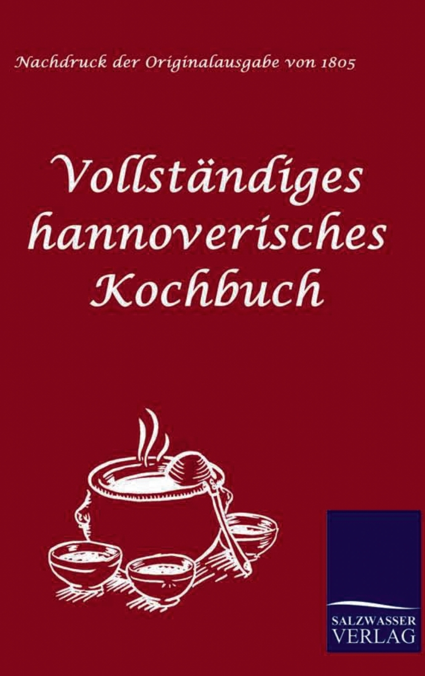 预售 按需印刷 Vollst?ndiges hannoverisches Kochbuch德语ger 书籍/杂志/报纸 原版其它 原图主图