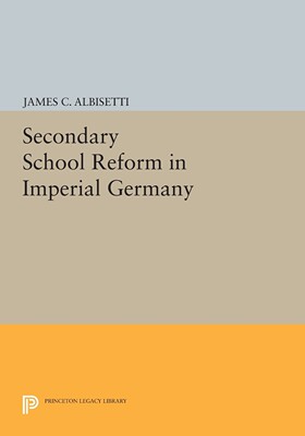 【预售 按需印刷】Secondary School Reform in Imperial Germany