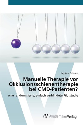 预售 按需印刷Manuelle Therapie vor Okklusionsschienentherapie bei CMD-Patienten?德语ger