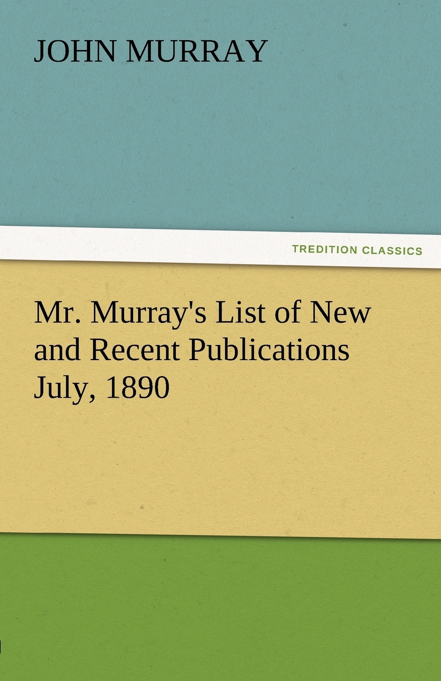 murray s list of new and recent publications july  1890