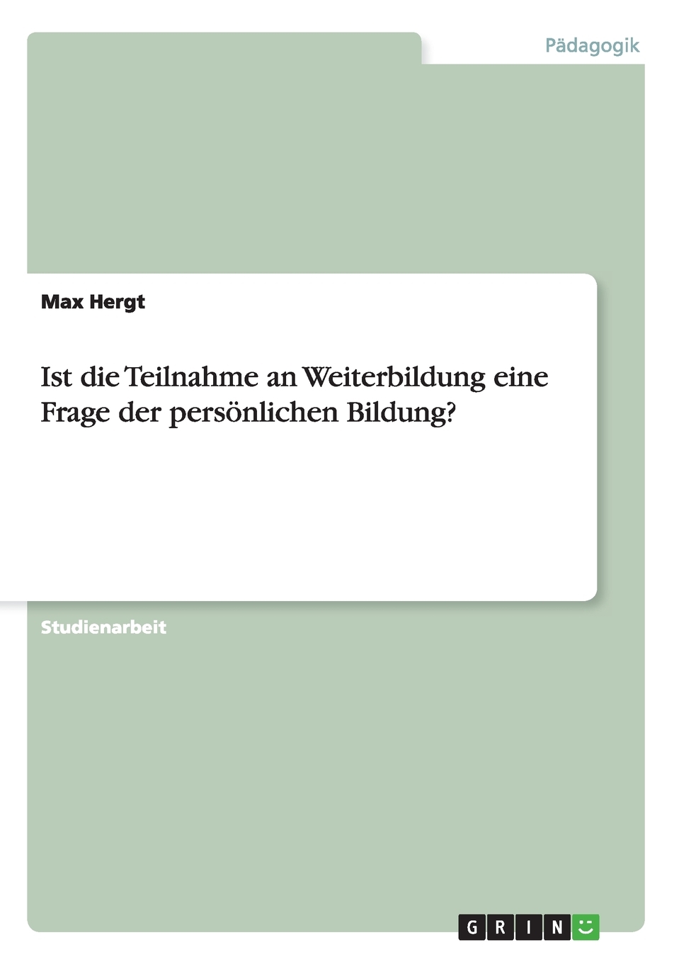 预售按需印刷Ist die Teilnahme an Weiterbildung eine Frage der pers?nlichen Bildung?德语ger