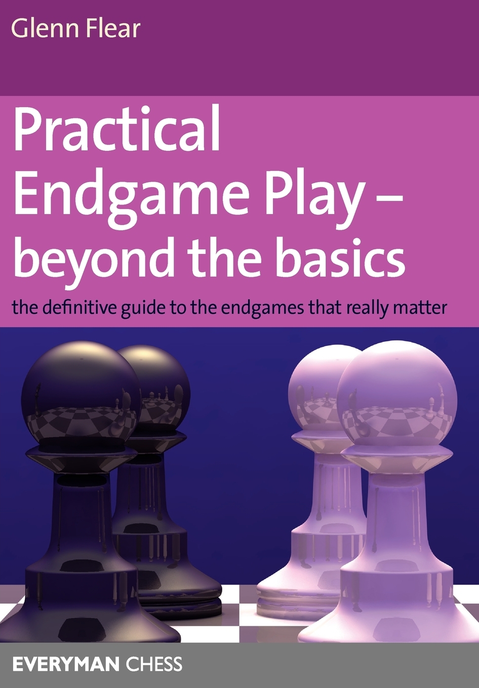 预售按需印刷Practical Endgame Play- Beyond the Basics: The Definitive Guide to the Endgames That Really Matter