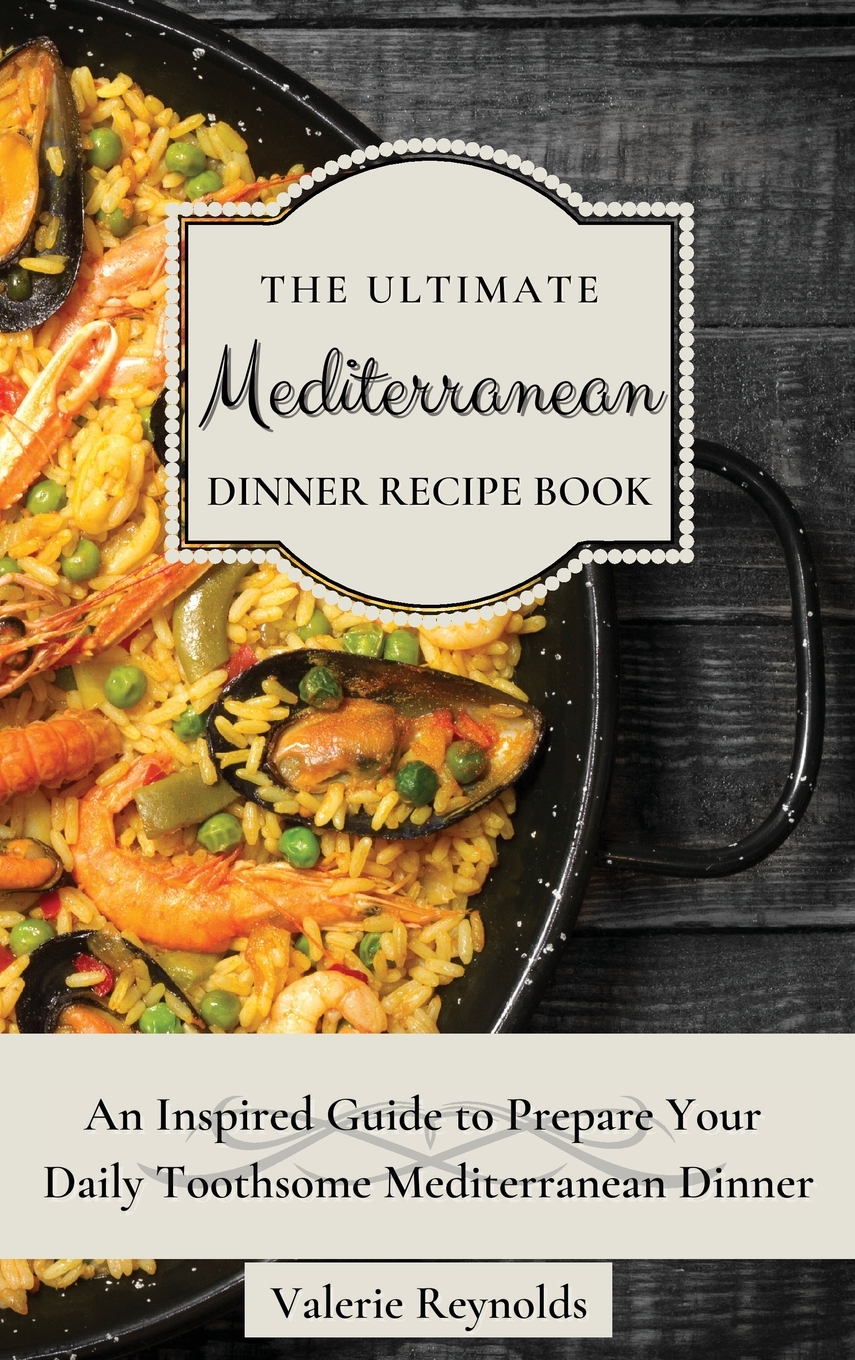 【预售按需印刷】The Ultimate Mediterranean Dinner Recipe Book