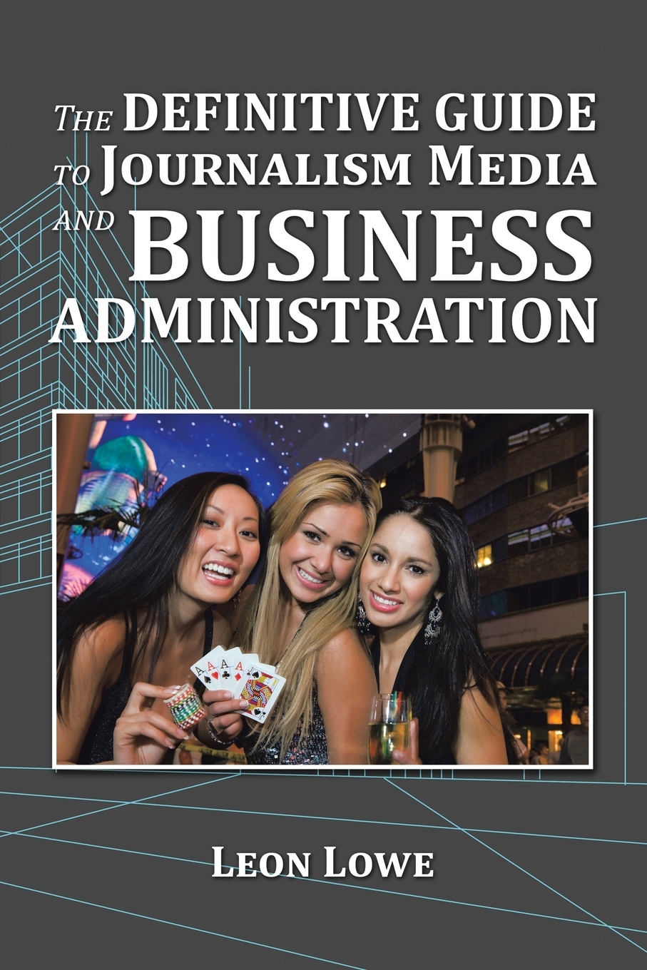 预售按需印刷The Definitive Guide to Journalism Media and Business Administration